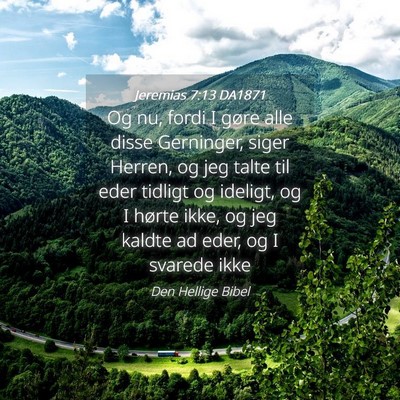 Picture 04 - Jeremias 7:13 DA1871 - Og nu, fordi I gøre alle disse Gerninger, siger - Bible Verse Picture