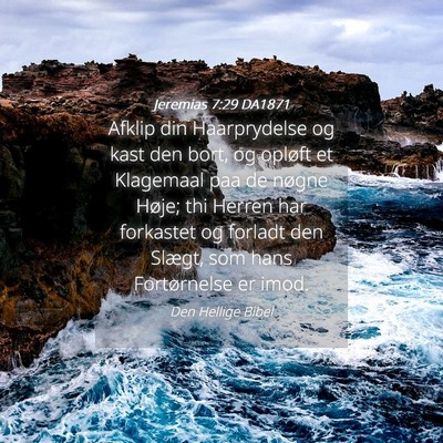 Picture 04 - Jeremias 7:29 DA1871 - Afklip din Haarprydelse og kast den bort, og - Bible Verse Picture