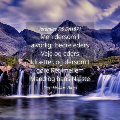 Picture 04 - Jeremias 7:5 DA1871 - Men dersom I alvorligt bedre eders Veje og eders - Bible Verse Picture