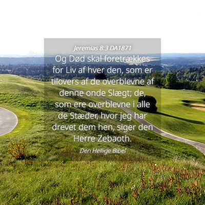 Picture 04 - Jeremias 8:3 DA1871 - Og Død skal foretrækkes for Liv af hver den, - Bible Verse Picture
