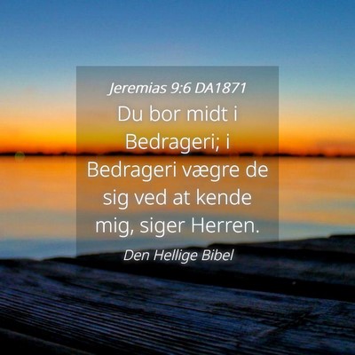 Picture 04 - Jeremias 9:6 DA1871 - Du bor midt i Bedrageri; i Bedrageri vægre de - Bible Verse Picture