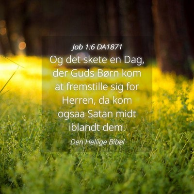 Picture 04 - Job 1:6 DA1871 - Og det skete en Dag, der Guds Børn kom at - Bible Verse Picture