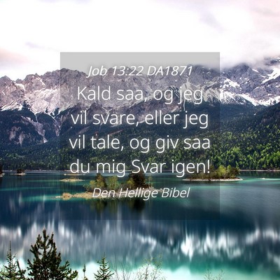 Picture 04 - Job 13:22 DA1871 - Kald saa, og jeg vil svare, eller jeg vil tale, - Bible Verse Picture