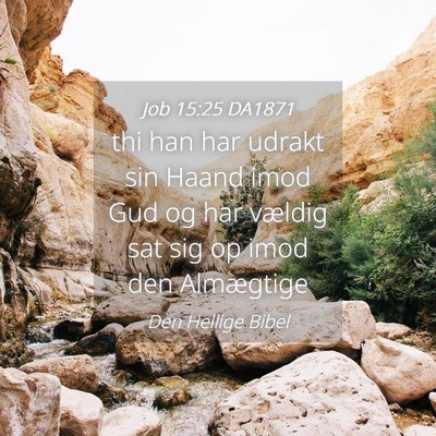 Picture 04 - Job 15:25 DA1871 - thi han har udrakt sin Haand imod Gud og har - Bible Verse Picture
