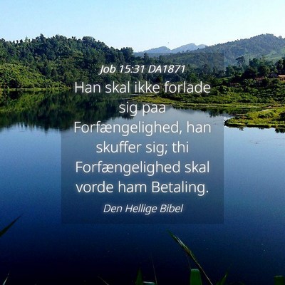 Picture 04 - Job 15:31 DA1871 - Han skal ikke forlade sig paa Forfængelighed, - Bible Verse Picture