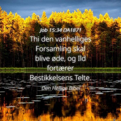 Picture 04 - Job 15:34 DA1871 - Thi den vanhelliges Forsamling skal blive øde, - Bible Verse Picture