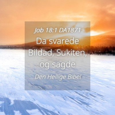 Picture 04 - Job 18:1 DA1871 - Da svarede Bildad, Sukiten, og - Bible Verse Picture