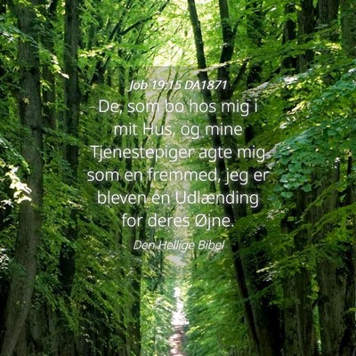 Picture 04 - Job 19:15 DA1871 - De, som bo hos mig i mit Hus, og mine - Bible Verse Picture