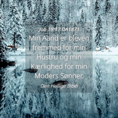 Picture 04 - Job 19:17 DA1871 - Min Aand er bleven fremmed for min Hustru og min - Bible Verse Picture
