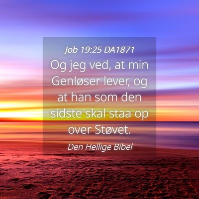 Picture 04 - Job 19:25 DA1871 - Og jeg ved, at min Genløser lever, og at han som - Bible Verse Picture