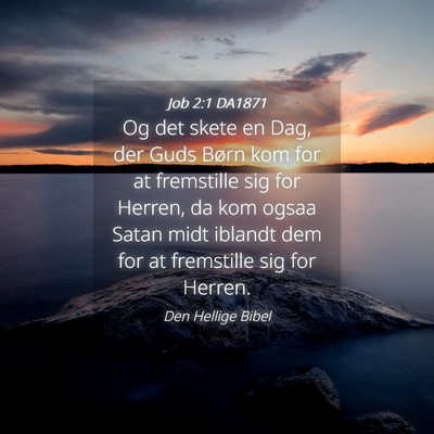 Picture 04 - Job 2:1 DA1871 - Og det skete en Dag, der Guds Børn kom for at - Bible Verse Picture