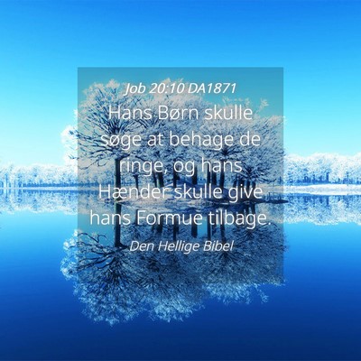 Picture 04 - Job 20:10 DA1871 - Hans Børn skulle søge at behage de ringe, og - Bible Verse Picture