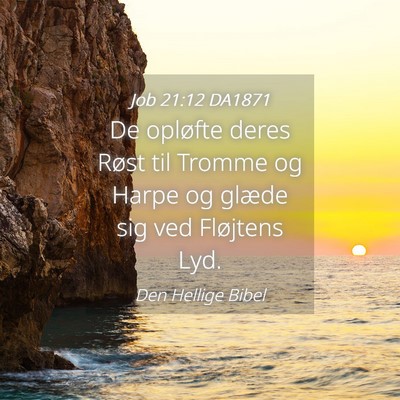 Picture 04 - Job 21:12 DA1871 - De opløfte deres Røst til Tromme og Harpe og - Bible Verse Picture