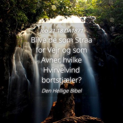 Picture 04 - Job 21:18 DA1871 - Blive de som Straa for Vejr og som Avner, hvilke - Bible Verse Picture