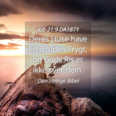 Picture 04 - Job 21:9 DA1871 - Deres Huse have Fred, uden Frygt, og Guds Ris er - Bible Verse Picture
