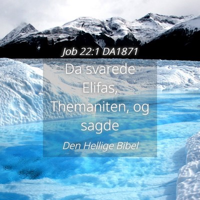 Picture 04 - Job 22:1 DA1871 - Da svarede Elifas, Themaniten, og - Bible Verse Picture