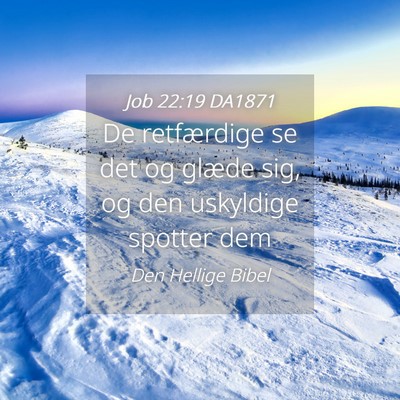 Picture 04 - Job 22:19 DA1871 - De retfærdige se det og glæde sig, og den - Bible Verse Picture