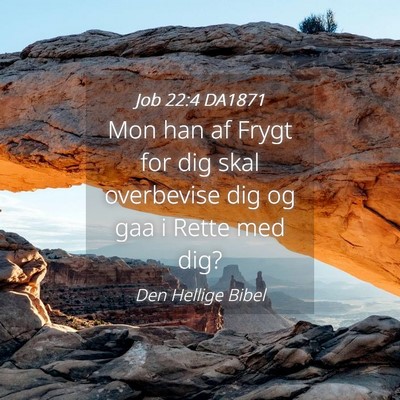 Picture 04 - Job 22:4 DA1871 - Mon han af Frygt for dig skal overbevise dig og - Bible Verse Picture