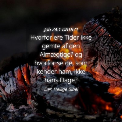 Picture 04 - Job 24:1 DA1871 - Hvorfor ere Tider ikke gemte af den Almægtige? - Bible Verse Picture