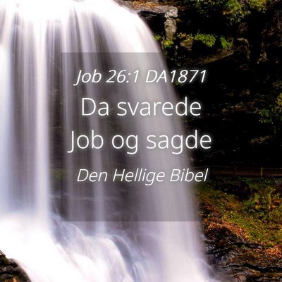 Picture 04 - Job 26:1 DA1871 - Da svarede Job og - Bible Verse Picture