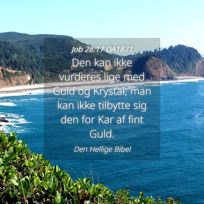 Picture 04 - Job 28:17 DA1871 - Den kan ikke vurderes lige med Guld og Krystal; - Bible Verse Picture
