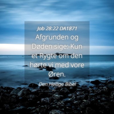 Picture 04 - Job 28:22 DA1871 - Afgrunden og Døden sige: Kun et Rygte om den - Bible Verse Picture