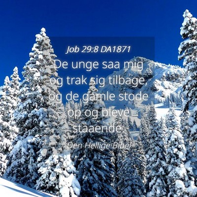 Picture 04 - Job 29:8 DA1871 - De unge saa mig og trak sig tilbage, og de gamle - Bible Verse Picture