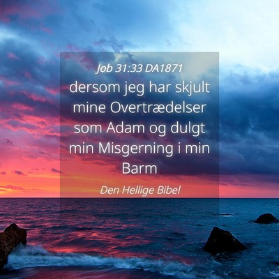 Picture 04 - Job 31:33 DA1871 - dersom jeg har skjult mine Overtrædelser som - Bible Verse Picture