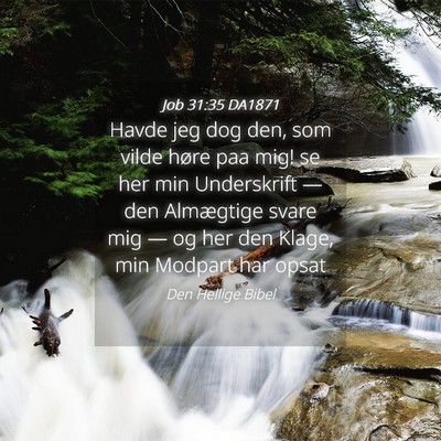 Picture 04 - Job 31:35 DA1871 - Havde jeg dog den, som vilde høre paa mig! se - Bible Verse Picture