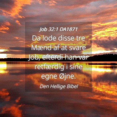 Picture 04 - Job 32:1 DA1871 - Da lode disse tre Mænd af at svare Job, efterdi - Bible Verse Picture