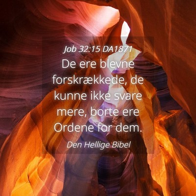 Picture 04 - Job 32:15 DA1871 - De ere blevne forskrækkede, de kunne ikke svare - Bible Verse Picture