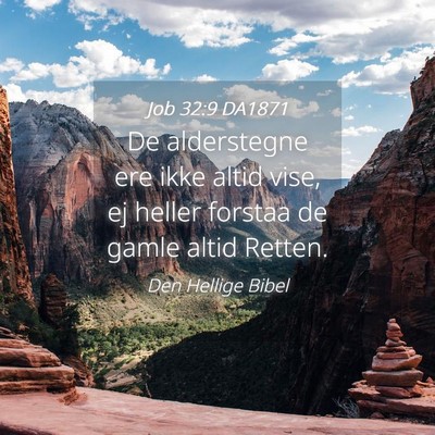 Picture 04 - Job 32:9 DA1871 - De alderstegne ere ikke altid vise, ej heller - Bible Verse Picture