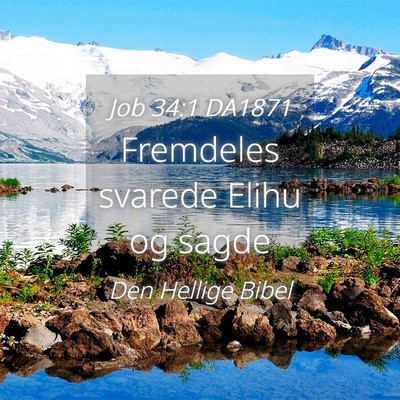 Picture 04 - Job 34:1 DA1871 - Fremdeles svarede Elihu og - Bible Verse Picture