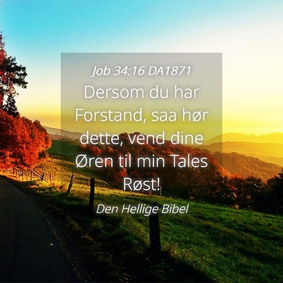 Picture 04 - Job 34:16 DA1871 - Dersom du har Forstand, saa hør dette, vend dine - Bible Verse Picture