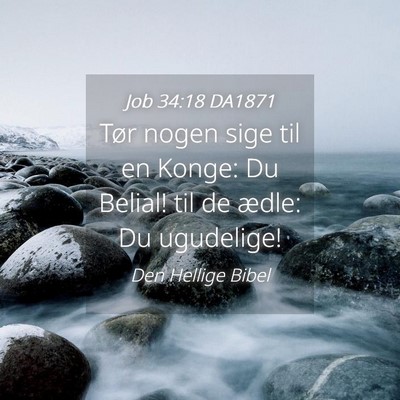 Picture 04 - Job 34:18 DA1871 - Tør nogen sige til en Konge: Du Belial! til de - Bible Verse Picture
