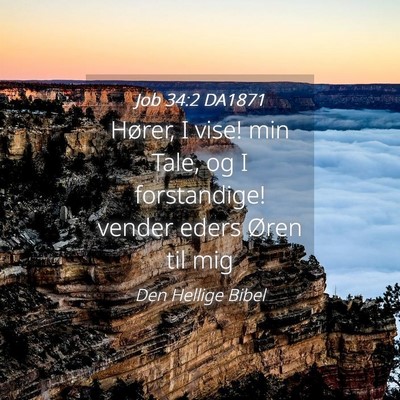 Picture 04 - Job 34:2 DA1871 - Hører, I vise! min Tale, og I forstandige! - Bible Verse Picture