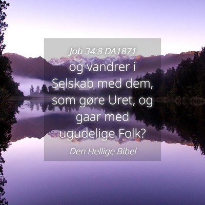 Picture 04 - Job 34:8 DA1871 - og vandrer i Selskab med dem, som gøre Uret, og - Bible Verse Picture
