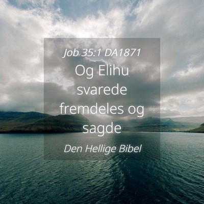 Picture 04 - Job 35:1 DA1871 - Og Elihu svarede fremdeles og - Bible Verse Picture