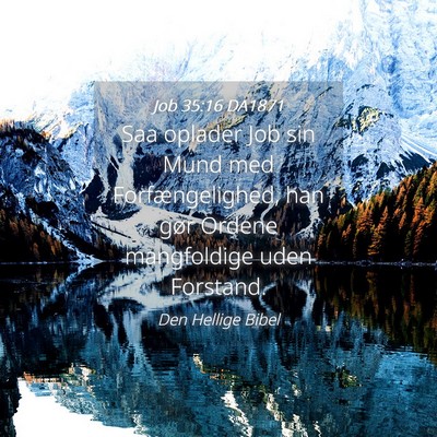 Picture 04 - Job 35:16 DA1871 - Saa oplader Job sin Mund med Forfængelighed, han - Bible Verse Picture