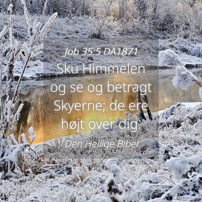 Picture 04 - Job 35:5 DA1871 - Sku Himmelen og se og betragt Skyerne; de ere - Bible Verse Picture