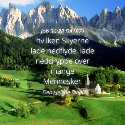 Picture 04 - Job 36:28 DA1871 - hvilken Skyerne lade nedflyde, lade neddryppe - Bible Verse Picture