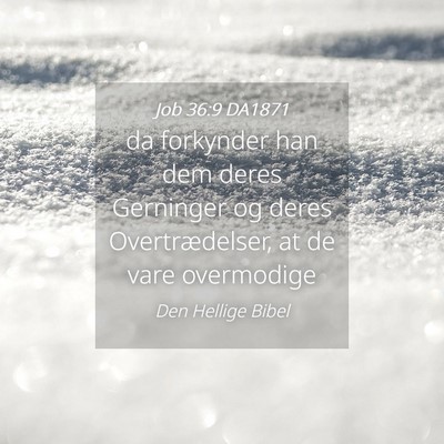 Picture 04 - Job 36:9 DA1871 - da forkynder han dem deres Gerninger og deres - Bible Verse Picture
