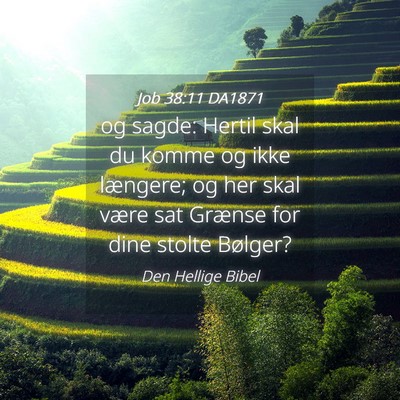Picture 04 - Job 38:11 DA1871 - og sagde: Hertil skal du komme og ikke længere; - Bible Verse Picture