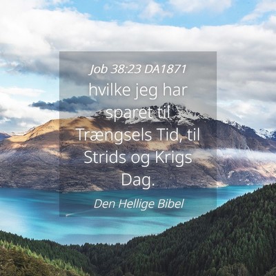 Picture 04 - Job 38:23 DA1871 - hvilke jeg har sparet til Trængsels Tid, til - Bible Verse Picture