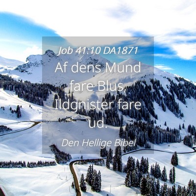 Picture 04 - Job 41:10 DA1871 - Af dens Mund fare Blus, Ildgnister fare - Bible Verse Picture