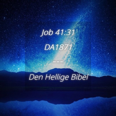 Picture 04 - Job 41:31 DA1871 -  - Bible Verse Picture