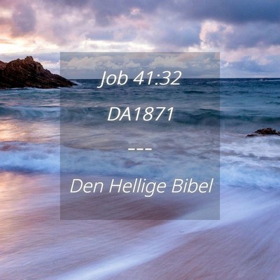 Picture 04 - Job 41:32 DA1871 -  - Bible Verse Picture