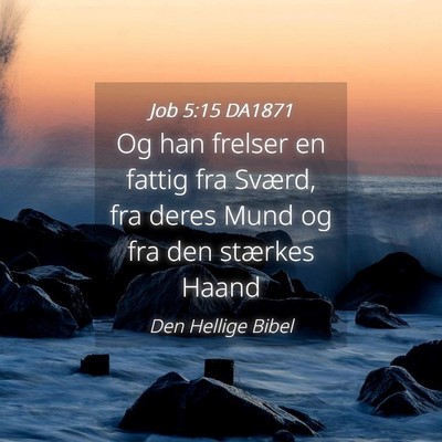 Picture 04 - Job 5:15 DA1871 - Og han frelser en fattig fra Sværd, fra deres - Bible Verse Picture
