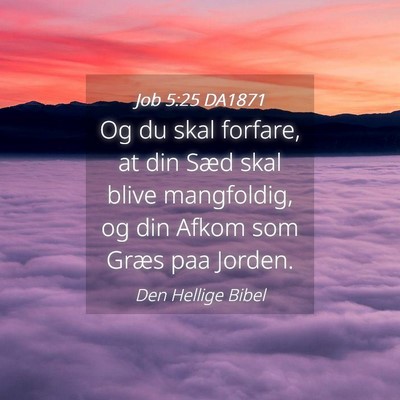 Picture 04 - Job 5:25 DA1871 - Og du skal forfare, at din Sæd skal blive - Bible Verse Picture