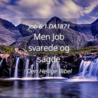 Picture 04 - Job 6:1 DA1871 - Men Job svarede og - Bible Verse Picture